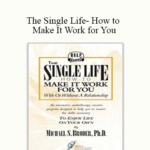 Cart Michael S. Broder Ph.D The Single Life How to Make It Work for You - Forex library
