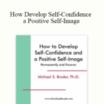 Michael S. Broder Ph.D. How Develop Self Confidence and a Positive Self Image - Forex library