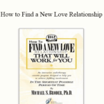 Cart Michael S. Broder Ph.D. How to Find a New Love Relationship - Forex library