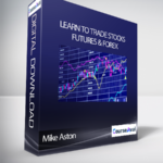 Cart Mike Aston Learn to Trade Stocks Futures Forex - Forex library