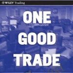 Mike Bellafiore E28093 One Good Trade Inside The Highly Competitive World Of Proprietary Trading - Forex library
