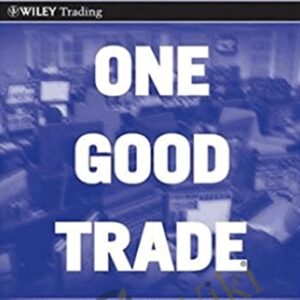 One Good Trade. Inside The Highly Competitive World Of Proprietary Trading - Mike Bellafiore
