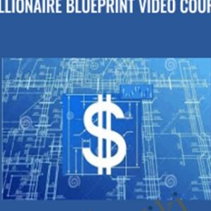 Millionaire Blueprint Video Course - Millionaire Blueprint
