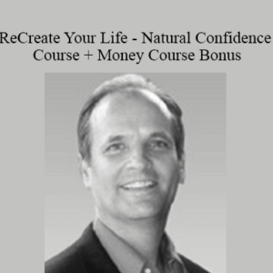 Morty Lefkoe – ReCreate Your Life – Natural Confidence Course + Money Course Bonus