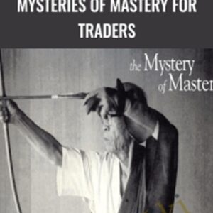 Mysteries of Mastery for Traders - The Trading Framework