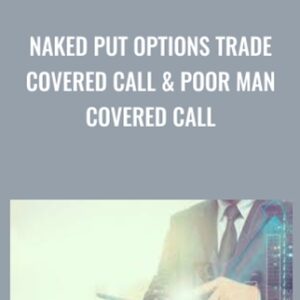 Naked Put Options Trade Covered Call and Poor Man Covered Call - Winston Wee