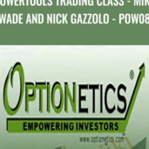PowerTools Trading Class-Mike Wade and Nick Gazzolo-POW08 - Optionetics