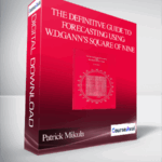 Patrick Mikula – The Definitive Guide to Forecasting Using W.D.Ganns Square of Nine - Forex library