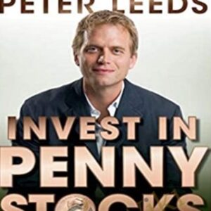 Invest in Penny Stocks: A Guide to Profitable Trading - Peter Leed