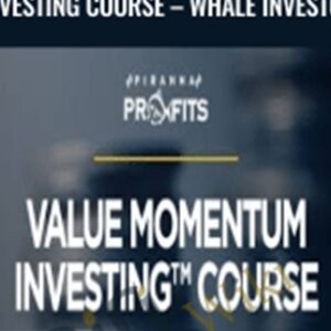 Piranha Profits-Value Momentum Investing Course - Whale Investor