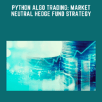 Python Algo Trading Market Neutral Hedge Fund Strategy Edu fyre Anthony Ng - Forex library
