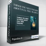 Rajandran R Things you need to know about Full Time Trading - Forex library