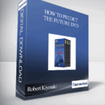 Robert Kiyosaki – How To Predict The Future DVD - Forex library