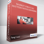 Cart Sang Lucci – Market Structure Matters with Haim Bodek - Forex library