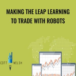 Making The Leap Learning To Trade With Robots - Scott Welsh