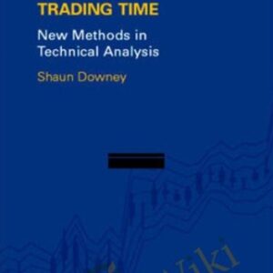 Trading Time. New Methods In Technical Analysis - Shaun Downey
