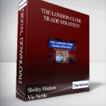 Shirley Hudson Vic Noble – The London Close Trade Strategy - Forex library
