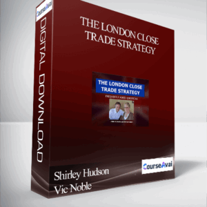 Shirley Hudson & Vic Noble – The London Close Trade Strategy