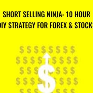 Short Selling Ninja: 10 Hour DIY Strategy for Forex and Stocks - Saad T. Hameed