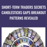Short Term Traders Secrets Candlesticks Gaps Breakout Patterns Revealed - Forex library