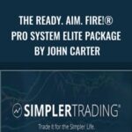 Simpler Trading E28093 The Ready Aim Fire Pro System Elite Package by John Carter - Forex library