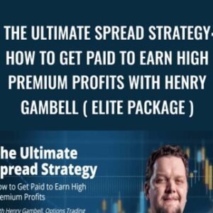 The Ultimate Spread Strategy: How to Get Paid to Earn High Premium Profits With Henry Gambell ( ELITE PACKAGE ) - Simpler Trading