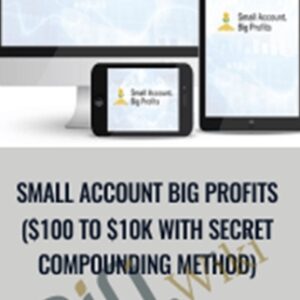 Small Account Big Profits ($100 to $10K With Secret Compounding Method) - Walter Peters