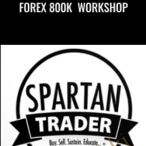Forex 800k Workshop - Spartan Trader