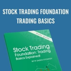 Stock Trading Foundation Trading Basics - Sasha Evdakov