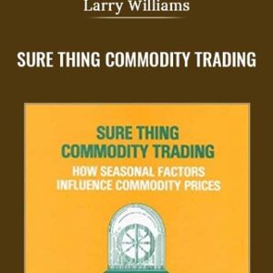 Sure Thing Commodity Trading - Larry Williams