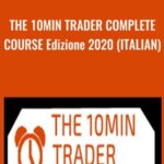 THE 10MIN TRADER COMPLETE COURSE Edizione 2020 ITALIAN - Forex library