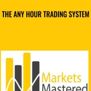 The Any Hour Trading System - Markets Mastered