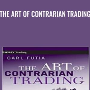 The Art of Contrarian Trading - Carl A.Futia