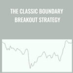 The Classic Boundary Breakout Strategy - Forex library