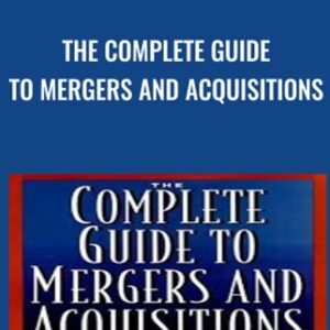 The Complete Guide to Mergers and Acquisitions - Timothy J. Galpin & Mark Herndon