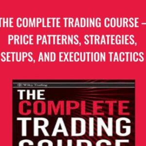 The Complete Trading Course -Price Patterns, Strategies, Setups, And Execution Tactics - Corey Rosenbloom
