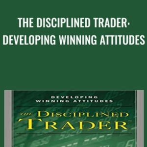 The Disciplined Trader: Developing Winning Attitudes - Mark Douglas