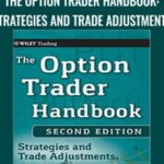 The Option Trader Handbook Strategies and Trade Adjustments - Forex library