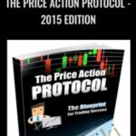 The Price Action Protocol 2015 Edition - Forex library