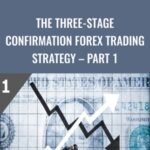 The Three Stage Confirmation FOREX TRADING STRATEGY E28093 Part 1 Anonymous - Forex library