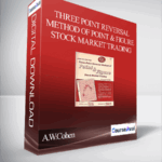 Three Point Reversal Method of Point Figure Stock Market Trading by A.W.Cohen - Forex library