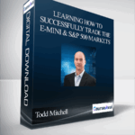 Cart Todd Mitchell – Learning How to Successfully Trade the E mini SP 500 Markets 1 - Forex library