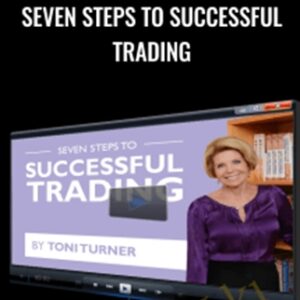 Seven Steps To Successful Trading - Toni Turner