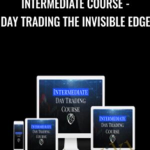 Intermediate Course - Day Trading the Invisible Edge