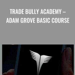 Trade Bully Academy-Adam Grove Basic Course - Adam Grove
