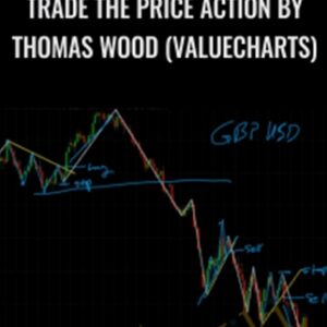 Trade The Price Action by Thomas Wood (Valuecharts) - Thomas Wood