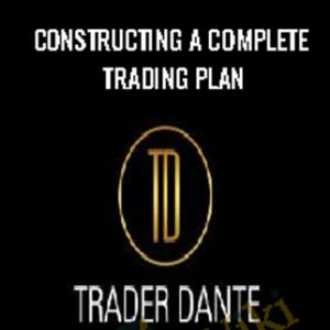 Constructing A Complete Trading Plan - Trader Dante