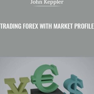 Trading Forex With Market Profile - John Keppler
