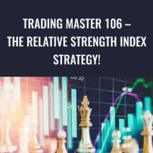 Trading Master 106-The Relative Strength Index Strategy! - Shakir Elahi