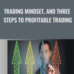 Trading Mindset2C and Three Steps To Profitable Trading - Forex library